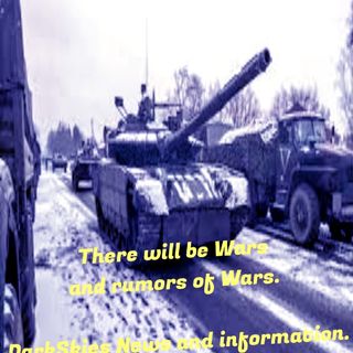 There Will Be Wars And Rumors of Wars. Episode 171 - Dark Skies News And information