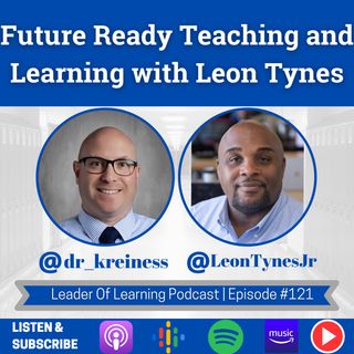 Future Ready Teaching and Learning with Leon Tynes