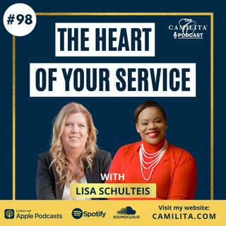 98:  Lisa Schulteis | The Heart of Your Service