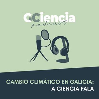 Cambio climático en Galicia: a ciencia fala