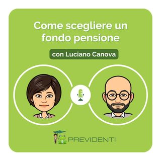 Ep. 9. Come scegliere un fondo pensione - con Luciano Canova