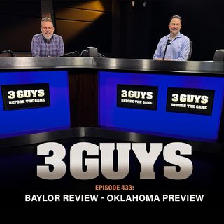 Three Guys Before The Game - Baylor Recap - Oklahoma Preview (Episode 433)