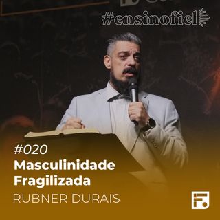 Masculinidade Fragilizada - Rubner Durais