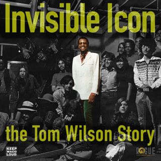 Invisible Icon: The Tom Wilson Story