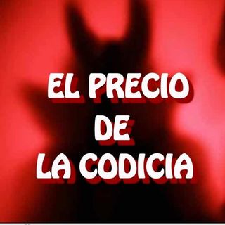 El Precio De La Codicia / Relato de Terror