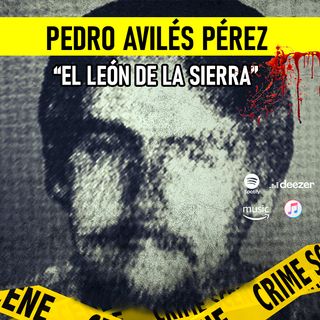 Pedro Avilés Pérez | El León De La Sierra