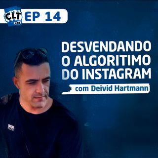 EP 14 - Desvendando o Algoritmo do Instagram com Deivid Hartmann