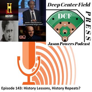 Episode 143: History Lessons, History Repeats?