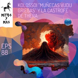 De maldiciones y promesas: Kolossoi las muñecas vudú griegas y el cataclismo de Thera.