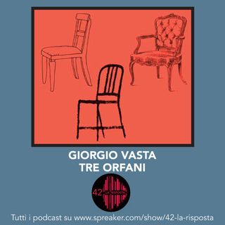 Stagione 8_Ep. 17: Tre orfani – Giorgio Vasta