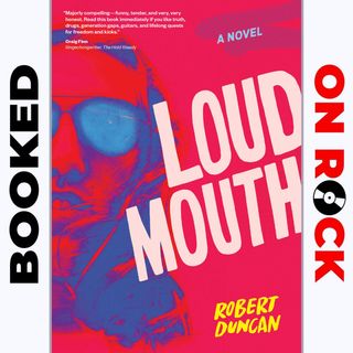"Loudmouth: A Novel"/Robert Duncan [Episode 73]