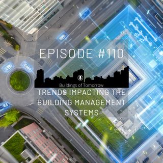 #110 Trends impacting Building Management Systems