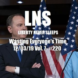 Wasting Everyone's Time 12/03/19 Vol. 7- #220