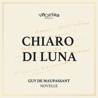#2 Chiaro di Luna - Guy de Maupassant - novelle - vocifero