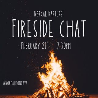 Fireside Chat with NorCal Karters