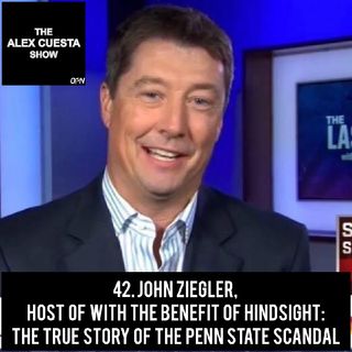 42. John Ziegler, Host of With the Benefit of Hindsight: The True Story of the Penn State Scandal