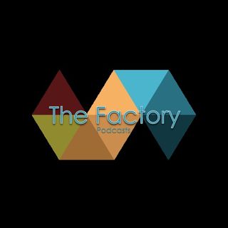 The Factory Podcast