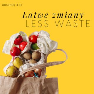 #26 Łatwe zmiany less waste