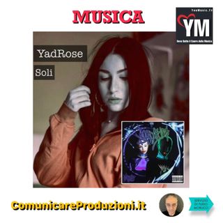 Musica: Soli .. Il nuovo brano di YadRose