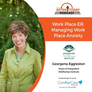 10/25/21: Georgena Eggleston of the Integrated Wellbeing Institute | MANAGING GRIEF |Aging Today with Mark Turnbull from ComForCare Portland