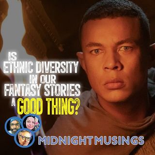 Is ethnic diversity in our fantasy stories a good thing? (A Midnight Musings Short Take)