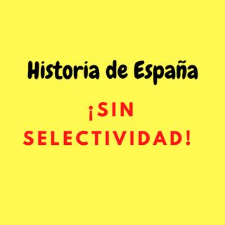 Historia de España sin selectividad
