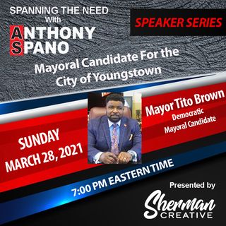 Episode 65: Mayor Tito Brown, Democratic Mayoral Candidate for the City of Youngstown
