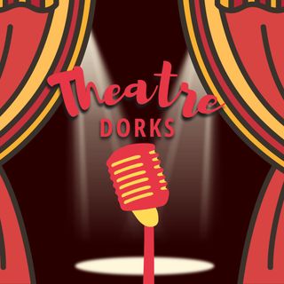 Theatre Dorks #1