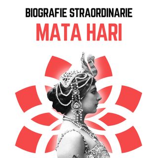 Biografie straordinarie - Mata Hari