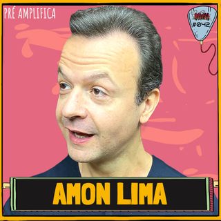 AMON LIMA - PRÉ-AMPLIFICA #042