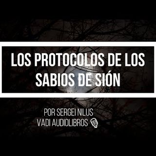 🔴 Los Protocolos de los Sabios de Sion AUDIOLIBRO 🎙 completo en 🔊ESPAÑOL
