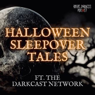 Darkcast Network Halloween Sleepover Special