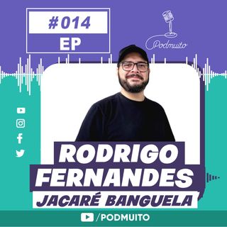 RODRIGO FERNANDES – PodMuito #014