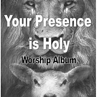 Your Presence is Holy