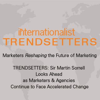 Sir Martin Sorrell Looks Ahead as Marketers & Agencies Continue to Face Accelerated Change