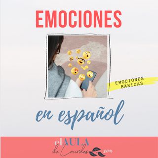 21 Cómo expresar emociones en español. Parte I