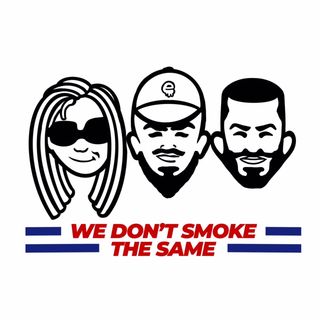 We Don't Smoke the Same