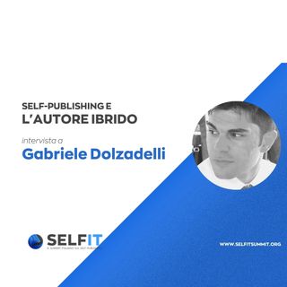 Selfit Summit - Il Self-Publishing e l'Autore Ibrido - Gabriele Dolzadelli