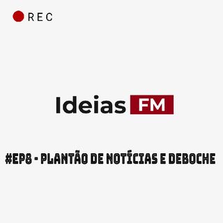 #Ep8 - PND - Plantão de Notícias e Deboche