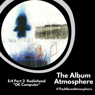 E:4 - Radiohead - "OK Computer" Part 2