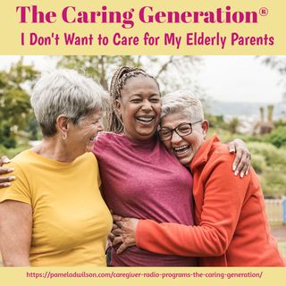 I Don't Want to Care for My Elderly Parents