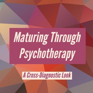 Maturing Through Psychotherpy: A Cross-Diagnostic Look