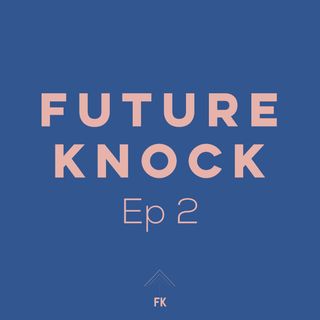 Future Knock - Ep. 2