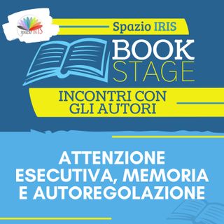 Attenzione esecutiva, Memoria e Autoregolazione | Book Stage - Incontri con gli Autori
