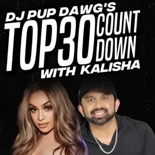 DJ Pup Dawg's Top30 Countdown w/Kalisha