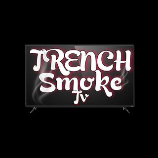 Trench Smoke Tv