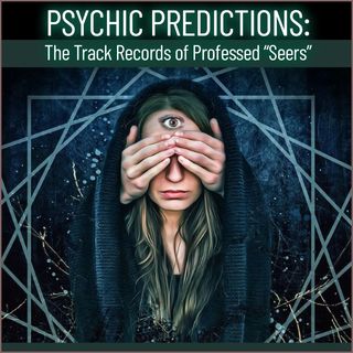 Psychic Predictions: The Track Records of Professed "Seers"
