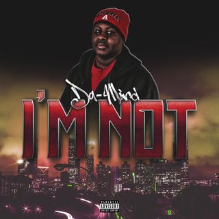 Da Mind "I'm Not" (Radio Version)