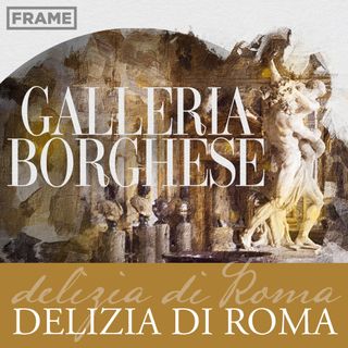 Galleria Borghese - Delizia di Roma