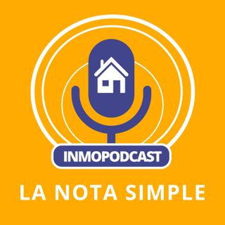 Inmopodcast 1 - La Nota Simple